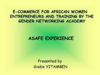 E-COMMERCE FOR AFRICAN WOMEN ENTREPRENEURS AND TRAINING BY THE GENDER NETWORKING ACADEMY