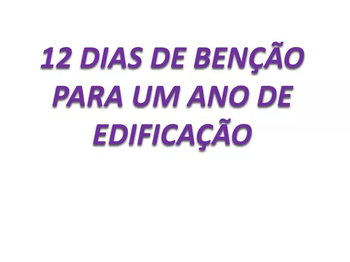 12 dias de ben o para um ano de edifica o