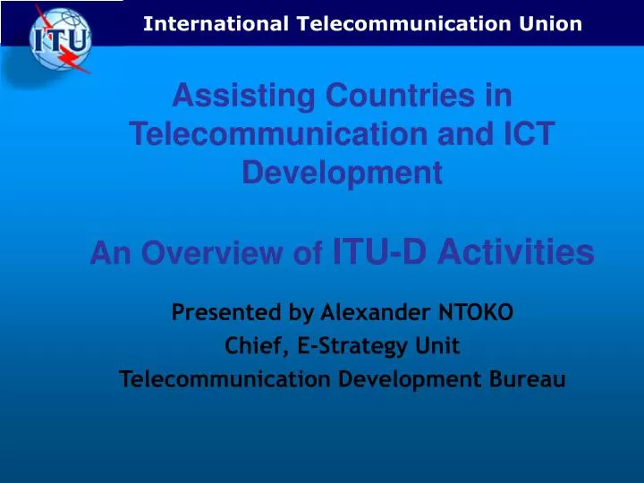 assisting countries in telecommunication and ict development an overview of itu d activities