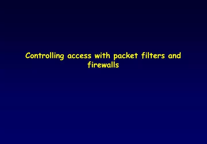 controlling access with packet filters and firewalls
