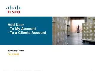 Add User - To My Account - To a Clients Account