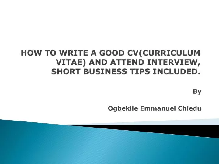 how to write a good cv curriculum vitae and attend interview short business tips included