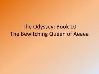 The Odyssey: Book 10 The Bewitching Queen of Aeaea