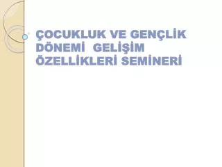 ocukluk ve gen l k d nem gel m zell kler sem ner