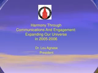 Harmony Through Communications And Engagement: Expanding Our Universe in 2005-2006