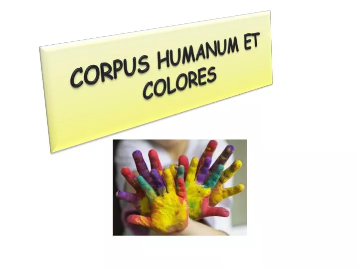 corpus humanum et colores