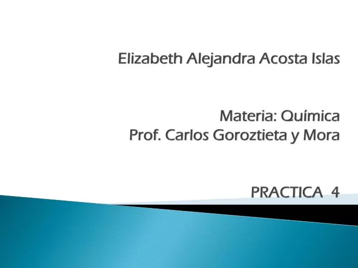 elizabeth alejandra acos ta islas materia qu mica prof carlos goroztieta y mora practica 4