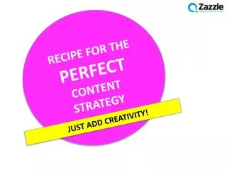 RECIPE FOR THE PERFECT CONTENT STRATEGY
