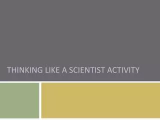 Thinking Like a Scientist Activity