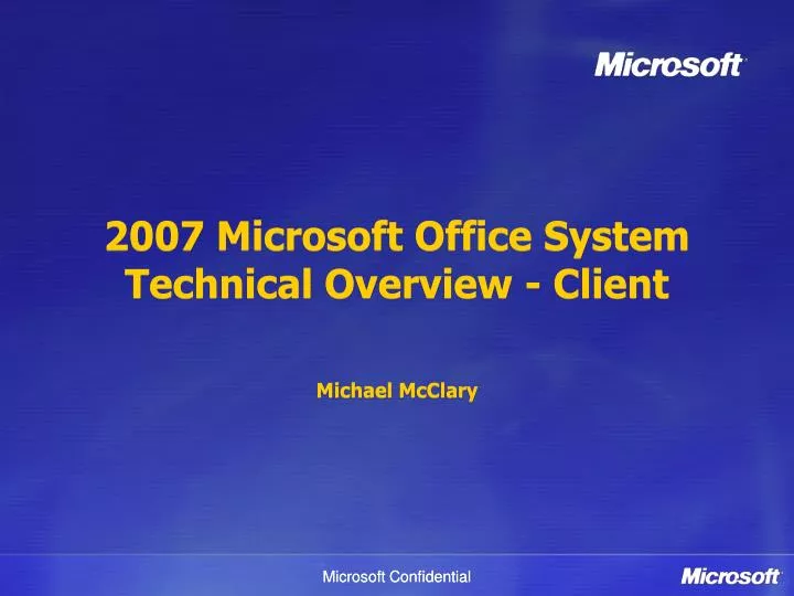 2007 microsoft office system technical overview client michael mcclary