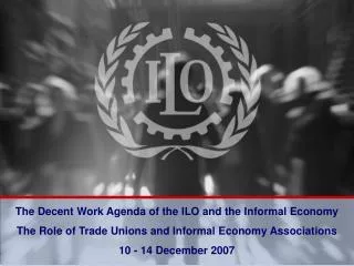 The Decent Work Agenda of the ILO and the Informal Economy