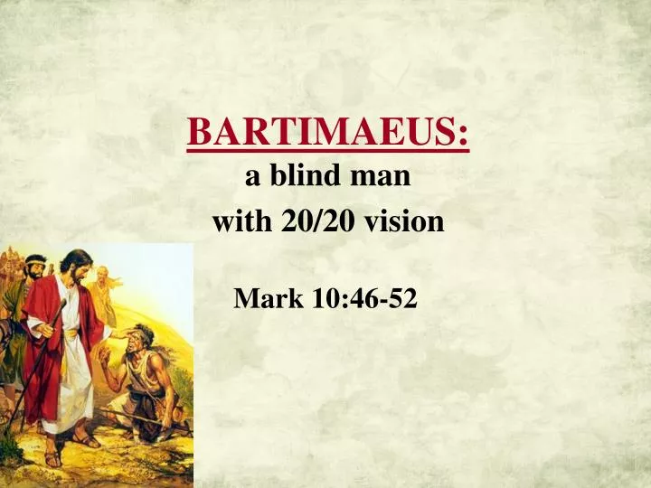 bartimaeus a blind man with 20 20 vision