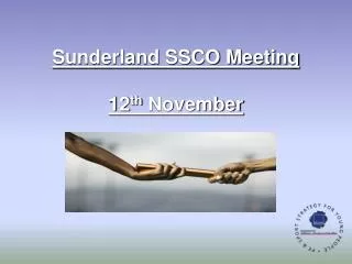 Sunderland SSCO Meeting 12 th November