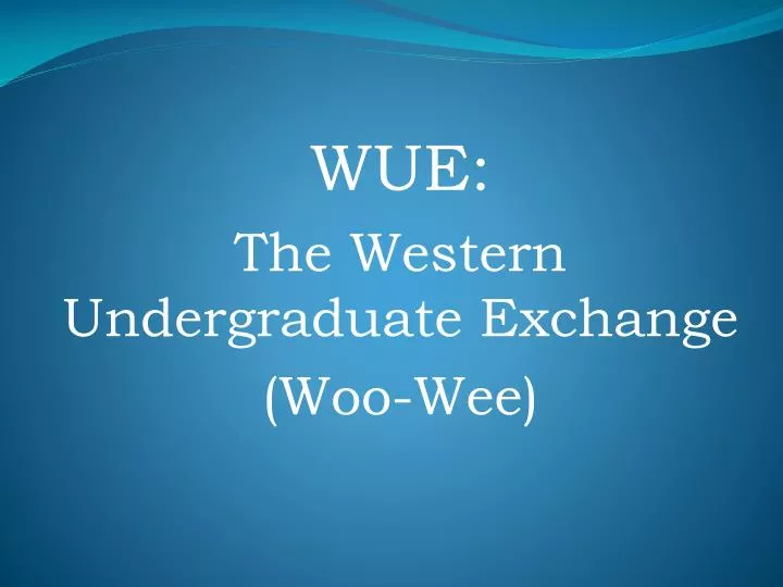 wue the western undergraduate exchange woo wee