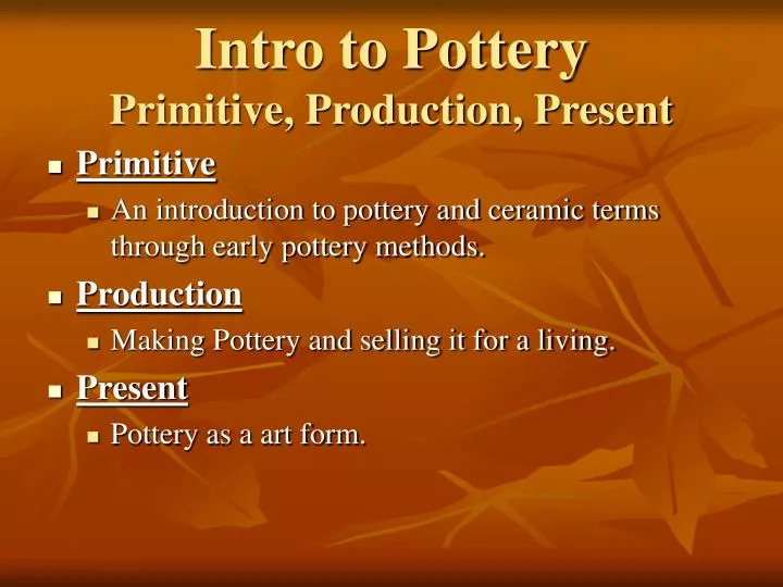 intro to pottery primitive production present