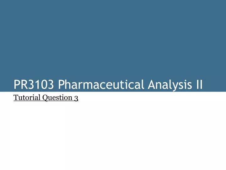 pr3103 pharmaceutical analysis ii