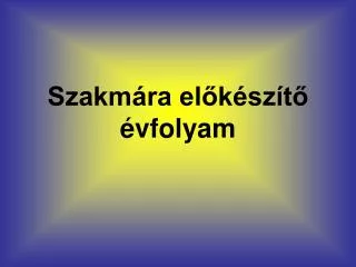 szakm ra el k sz t vfolyam