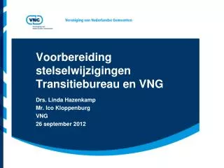 voorbereiding stelselwijzigingen transitiebureau en vng