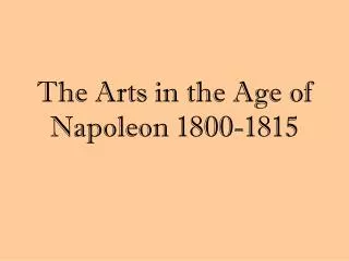 The Arts in the Age of Napoleon 1800-1815