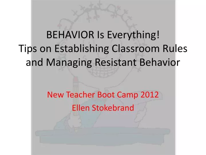 behavior is everything tips on establishing classroom rules and managing resistant behavior