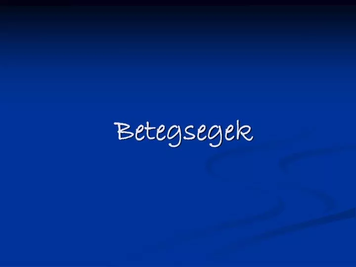 betegsegek