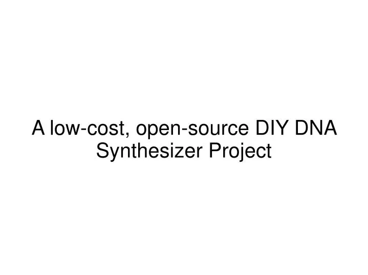 a low cost open source diy dna synthesizer project