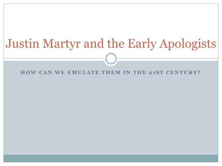 justin martyr and the early apologists