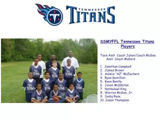 SSMYFFL Tennessee Titans Players Teen Asst. Coach Julian/Coach McGee Asst. Coach Mallard