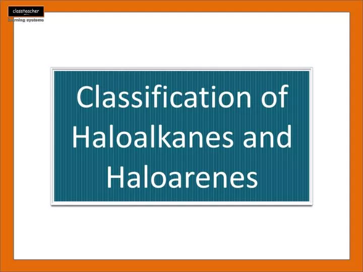 classification of haloalkanes and haloarenes