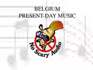BELGIUM PRESENT-DAY MUSIC