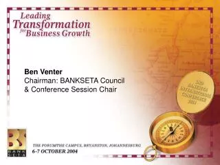 Ben Venter Chairman: BANKSETA Council &amp; Conference Session Chair