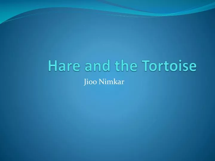 hare and the tortoise