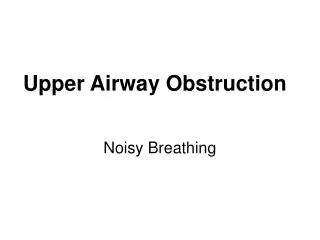 Upper Airway Obstruction