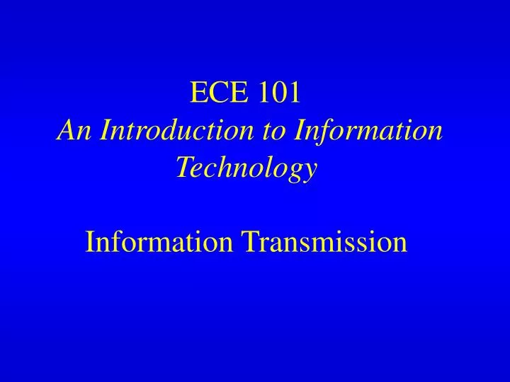 ece 101 an introduction to information technology information transmission