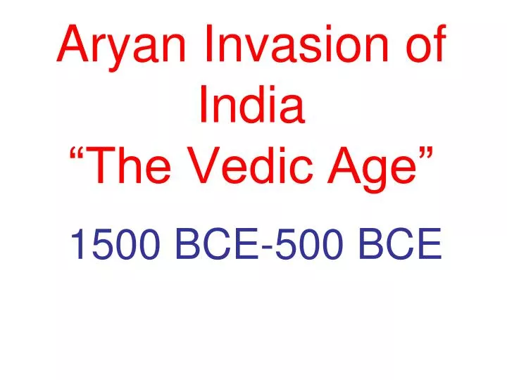 aryan invasion of india the vedic age