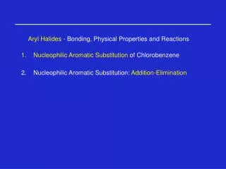 Aryl Halides - Bonding, Physical Properties and Reactions