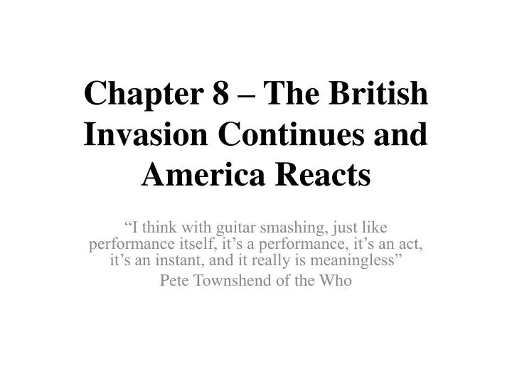 chapter 8 the british invasion continues and america reacts