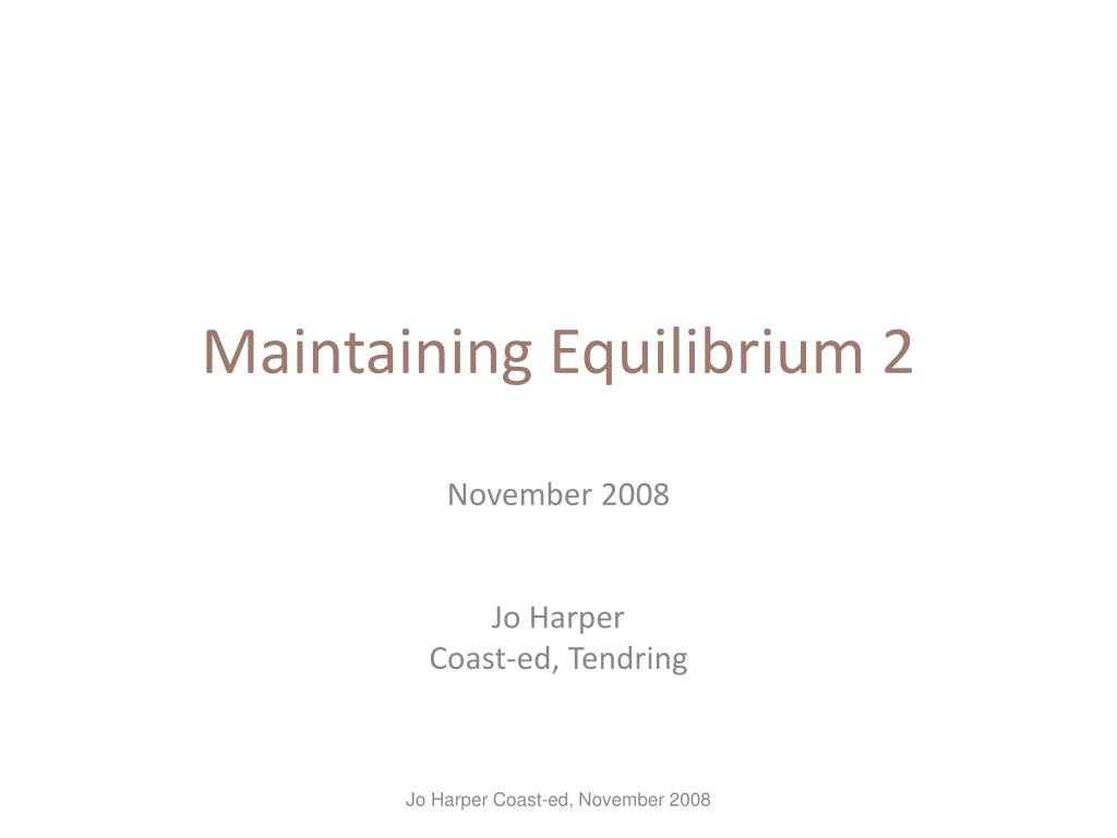 PPT - Maintaining Equilibrium 2 PowerPoint Presentation, free download ...