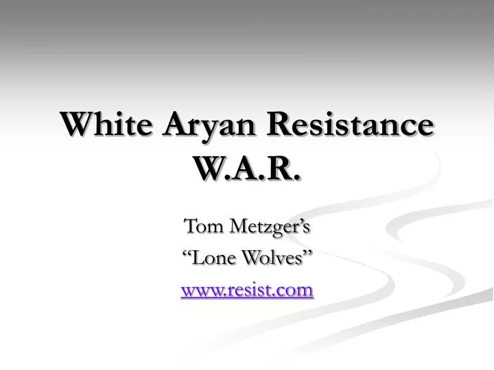white aryan resistance w a r