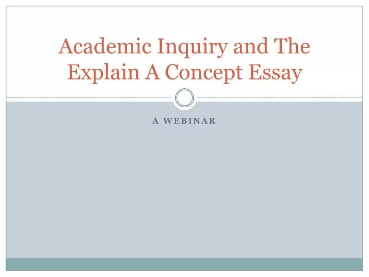 academic inquiry and the explain a concept essay