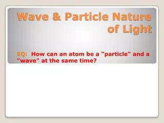 Wave &amp; Particle Nature of Light