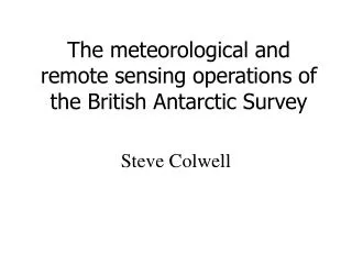 The meteorological and remote sensing operations of the British Antarctic Survey