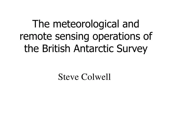 the meteorological and remote sensing operations of the british antarctic survey