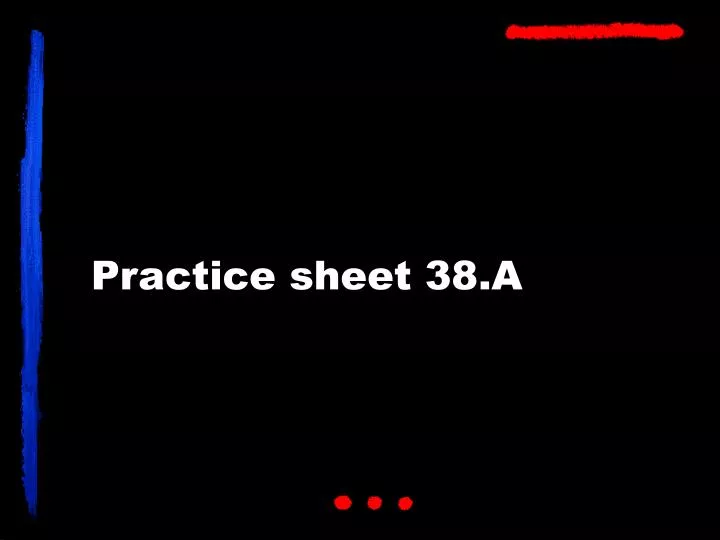 practice sheet 38 a