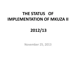 THE STATUS OF IMPLEMENTATION OF MKUZA II 2012/13