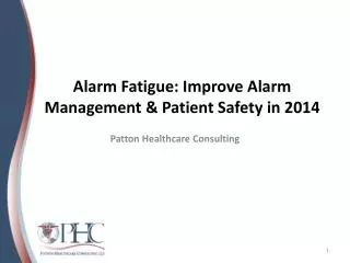 Alarm Fatigue: Improve Alarm Management &amp; Patient Safety in 2014