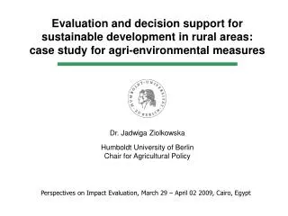 Dr. Jadwiga Ziolkowska Humboldt University of Berlin Chair for Agricultural Policy