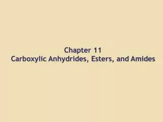 Chapter 11 Carboxylic Anhydrides, Esters, and Amides