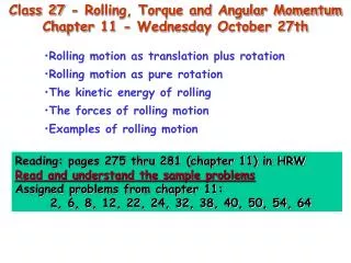 Class 27 - Rolling, Torque and Angular Momentum Chapter 11 - Wednesday October 27th