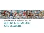 BRITISH LITERATURE AND LEGENDS - slide 1